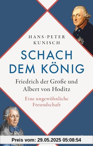 Schach dem König: Friedrich der Große und Albert von Hoditz. Eine ungewöhnliche Freundschaft von unbekannt