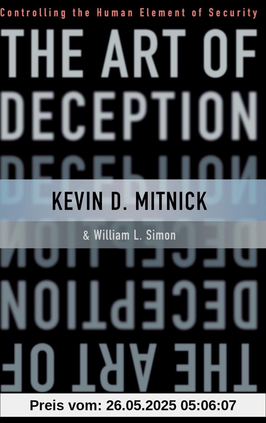 The Art of Deception: Controlling the Human Element of Security The Art of Deception: Controlling the Human Element of Security von unbekannt
