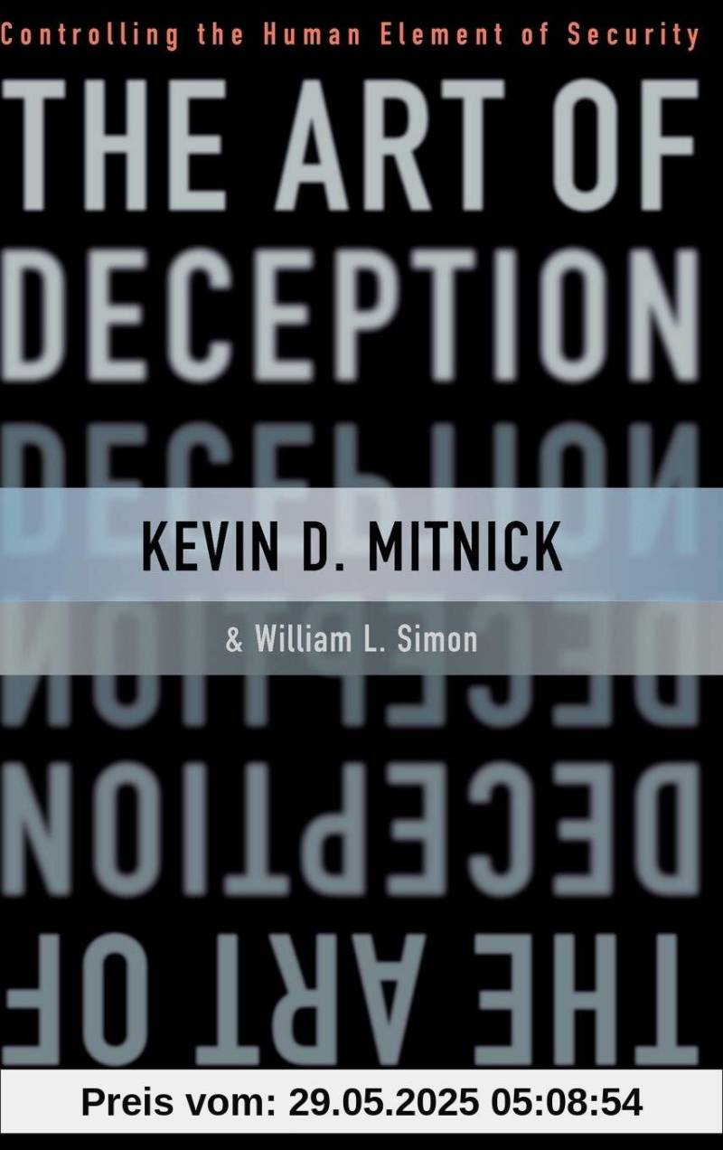 The Art of Deception: Controlling the Human Element of Security von unbekannt