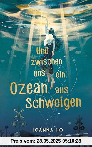 Und zwischen uns ein Ozean aus Schweigen: Das hochemotionale und feinfühlige YA-Debüt der mehrfach ausgezeichneten New-York-Times-Bestsellerautorin! von unbekannt