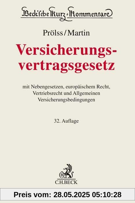 Versicherungsvertragsgesetz: mit Nebengesetzen, europäischem Recht, Vertriebsrecht und Allgemeinen Versicherungsbedingungen (Beck'sche Kurz-Kommentare) von unbekannt