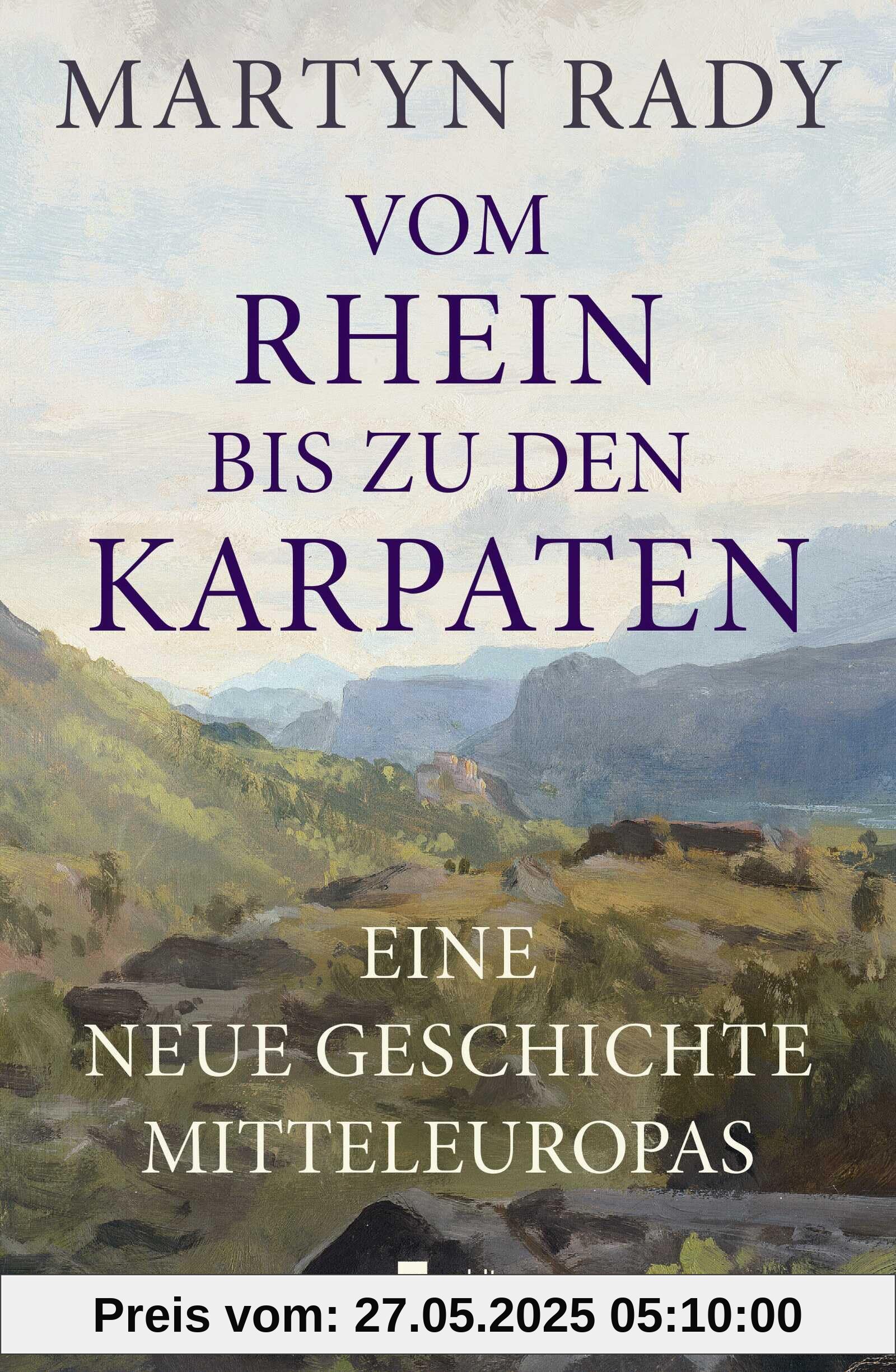 Vom Rhein bis zu den Karpaten: Eine neue Geschichte Mitteleuropas Vom Rhein bis zu den Karpaten: Eine neue Geschichte Mitteleuropas von unbekannt
