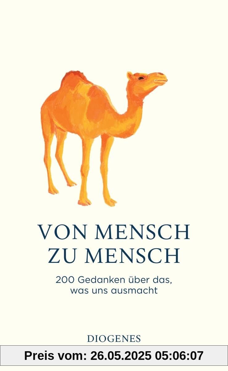 Von Mensch zu Mensch: 200 Gedanken über das, was uns ausmacht Von Mensch zu Mensch: 200 Gedanken über das, was uns ausmacht von unbekannt