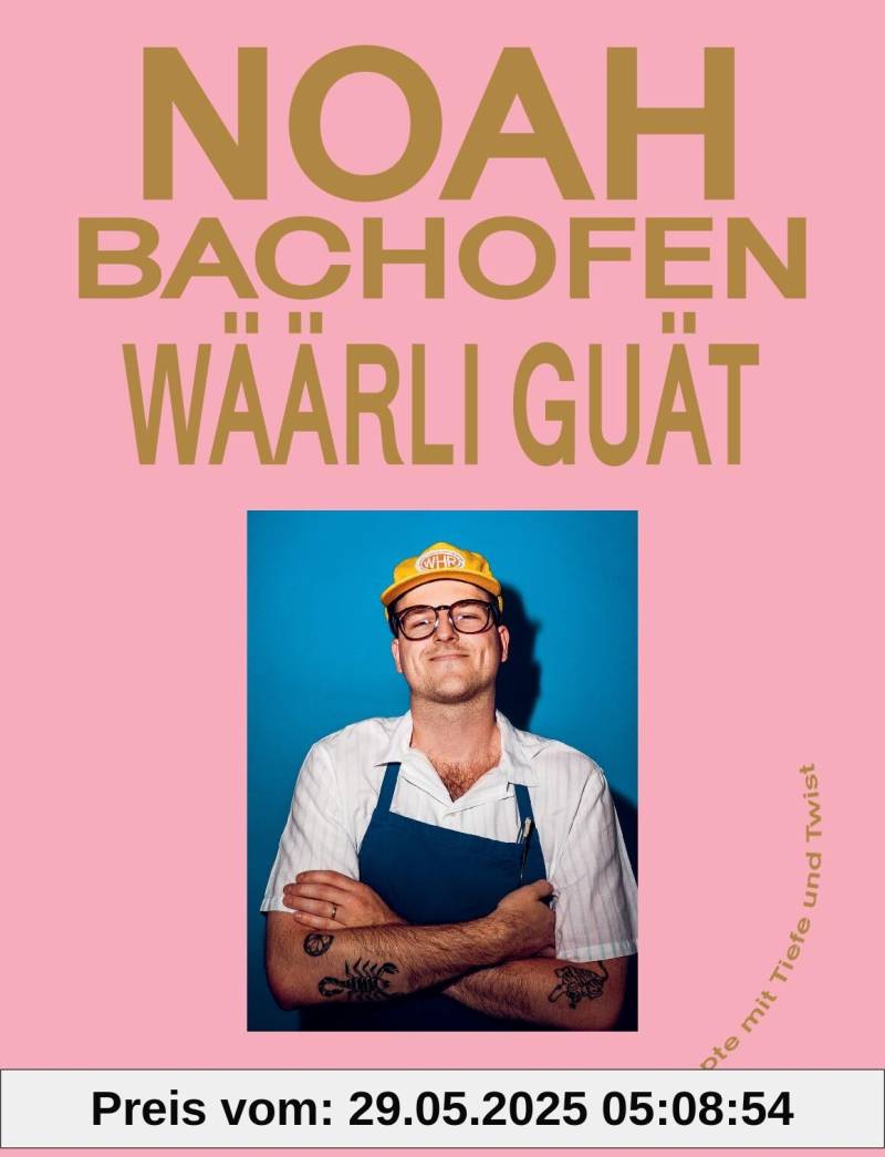 Wäärli guät - Rezepte mit Tiefe und Twist: Sterneküche für zuhause von Noah Bachofen. 50 einfache & kreative Rezepte für Anfänger & Hobbyköche. Profi-Tricks & Geschichten aus der Schweizer Heimat von unbekannt