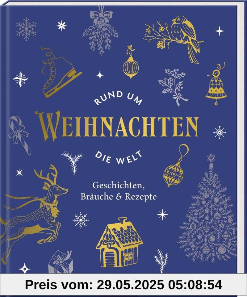 Weihnachten rund um die Welt: Geschichten, Bräuche & Rezepte | Schönes vom Fest der Feste von unbekannt