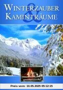 Winterzauber und Kaminträume - die schönsten Winterlandschaften der Alpen mit behaglichem Kaminfeuer umrahmt Winterzauber und Kaminträume - die schönsten Winterlandschaften der Alpen mit behaglichem Kaminfeuer umrahmt von unbekannt