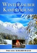 Winterzauber und Kaminträume - die schönsten Winterlandschaften der Alpen mit behaglichem Kaminfeuer umrahmt von unbekannt