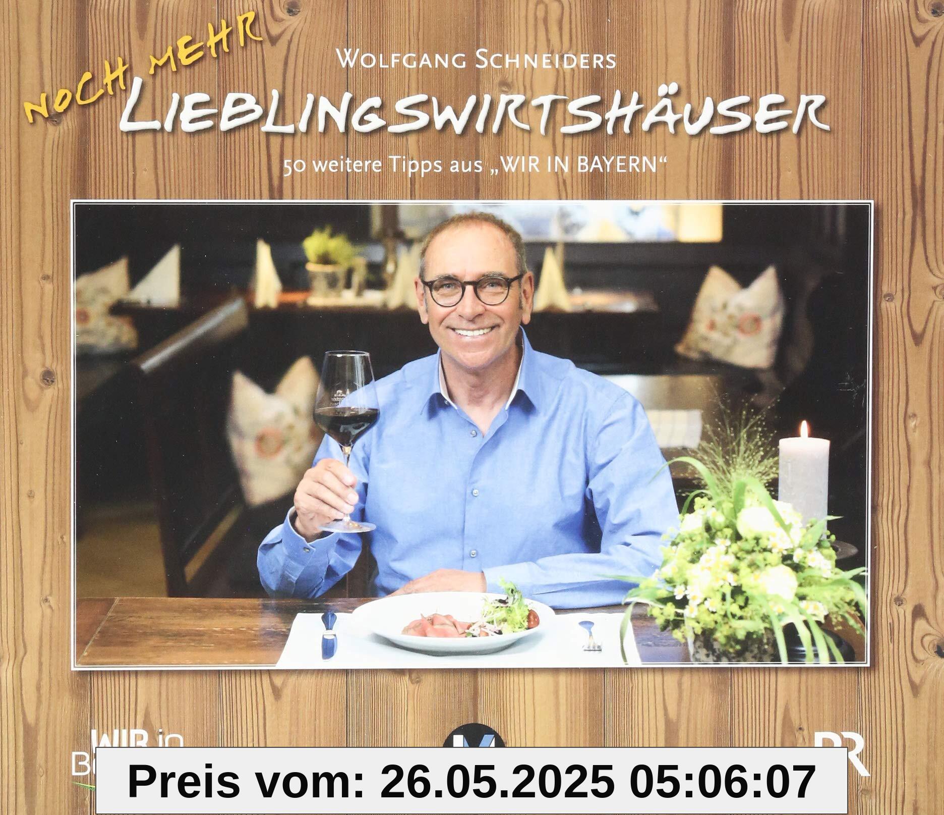 Wolfgang Schneiders Lieblingswirtshäuser 2: 50 neue Tipps aus WIR IN BAYERN Wolfgang Schneiders Lieblingswirtshäuser 2: 50 neue Tipps aus WIR IN BAYERN von unbekannt