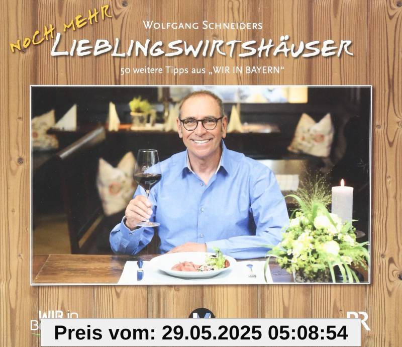 Wolfgang Schneiders Lieblingswirtshäuser 2: 50 neue Tipps aus WIR IN BAYERN von unbekannt