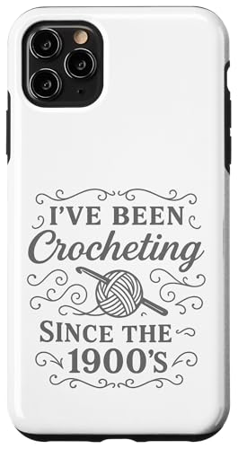 I've Been Crocheting Since The 1900's Vintage Crochet Funny Hülle für iPhone 11 Pro Max I've Been Crocheting Since The 1900's Vintage Crochet Funny Hülle für iPhone 11 Pro Max von uniqueee