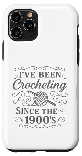 I've Been Crocheting Since The 1900's Vintage Crochet Funny Hülle für iPhone 11 Pro I've Been Crocheting Since The 1900's Vintage Crochet Funny Hülle für iPhone 11 Pro von uniqueee