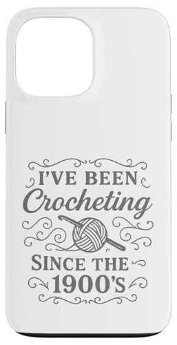 I've Been Crocheting Since The 1900's Vintage Crochet Funny Hülle für iPhone 13 Pro Max I've Been Crocheting Since The 1900's Vintage Crochet Funny Hülle für iPhone 13 Pro Max von uniqueee