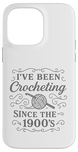 I've Been Crocheting Since The 1900's Vintage Crochet Funny Hülle für iPhone 14 Pro Max I've Been Crocheting Since The 1900's Vintage Crochet Funny Hülle für iPhone 14 Pro Max von uniqueee