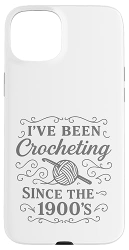 I've Been Crocheting Since The 1900's Vintage Crochet Funny Hülle für iPhone 15 Plus I've Been Crocheting Since The 1900's Vintage Crochet Funny Hülle für iPhone 15 Plus von uniqueee