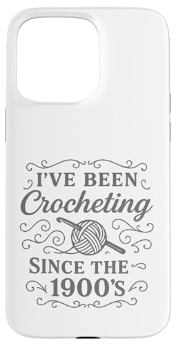 I've Been Crocheting Since The 1900's Vintage Crochet Funny Hülle für iPhone 15 Pro Max I've Been Crocheting Since The 1900's Vintage Crochet Funny Hülle für iPhone 15 Pro Max von uniqueee