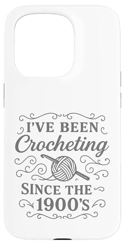 I've Been Crocheting Since The 1900's Vintage Crochet Funny Hülle für iPhone 15 Pro I've Been Crocheting Since The 1900's Vintage Crochet Funny Hülle für iPhone 15 Pro von uniqueee