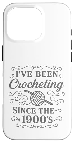 I've Been Crocheting Since The 1900's Vintage Crochet Funny Hülle für iPhone 16 Pro I've Been Crocheting Since The 1900's Vintage Crochet Funny Hülle für iPhone 16 Pro von uniqueee