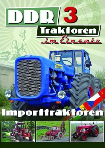 DDR Traktoren im Einsatz 3 - Importtraktoren von w k & f Kommunikation