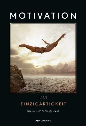 Motivation - Kalender 2021 - Alpha Edition-Verlag - Wandkalender mit spektakulären Fotos und motivierenden Gedanken - 33,8 cm x 50 cm von xyz